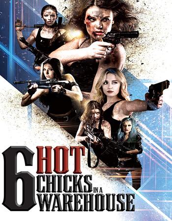 Six Hot Chicks in a Warehouse 2019 720p WEB-DL Full English Movie Download