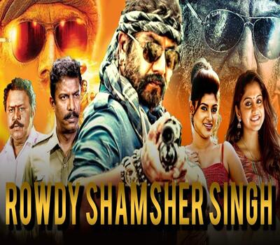 Rowdy Shamsher Singh (2019) Hindi Dubbed 720p HDRip x264 1GB Full Movie Download