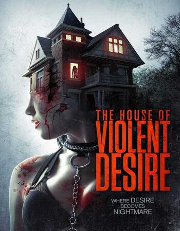 The House of Violent Desire (2018) Dual Audio Hindi 720p WEB-DL x264 1.1GB Full Movie Download