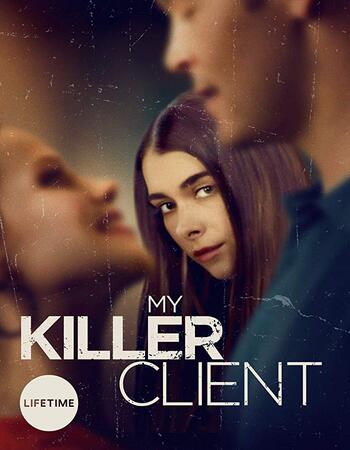 My Killer Client 2018 720p WEB-DL Full English Movie Download