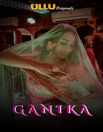 Ganika 2020 Hindi S01 ULLU 720p HDRip x264 Download