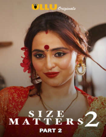 Size Matters 2 (2020) Part 2 Hindi ULLU 720p 480p WEBRip x264 400MB Download