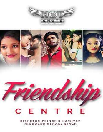 Friendship Centre (2020) Hindi HotShots 720p WEB-DL x264 160MB Download