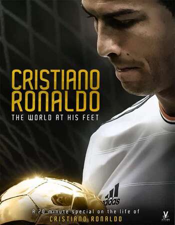 Cristiano Ronaldo: World at His Feet (2014) Dual Audio Hindi 720p BluRay x264 500MB Full Movie Download