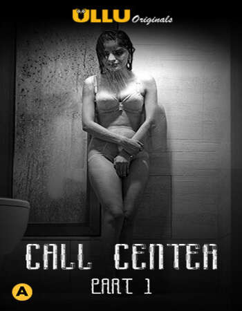 Call Center (2020) Hindi Part 1 ULLU WEB Series 720p HDRip 350MB Download