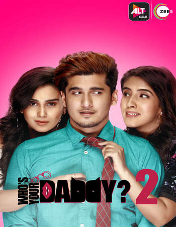 Who's Your Daddy (2020) S01 Complete Hindi 720p 480p WEB-DL 1GB Full Movie Download