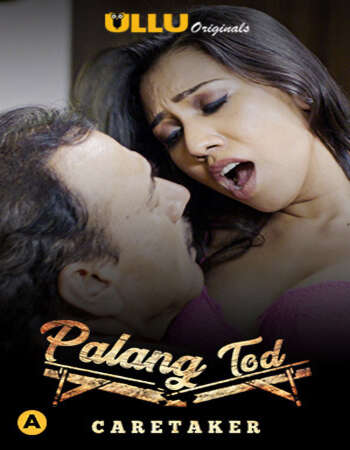 Palang Tod (Caretaker) 2020 Hindi S01 ULLU 720p WEB-DL 250MB Download
