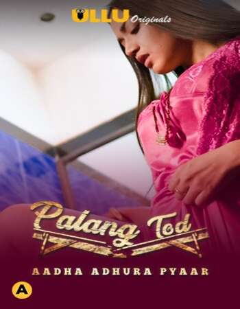 Palang Tod (Aadha Adhura Pyaar) 2021 S01 Hindi ULLU 720p WEB-DL 350MB Download