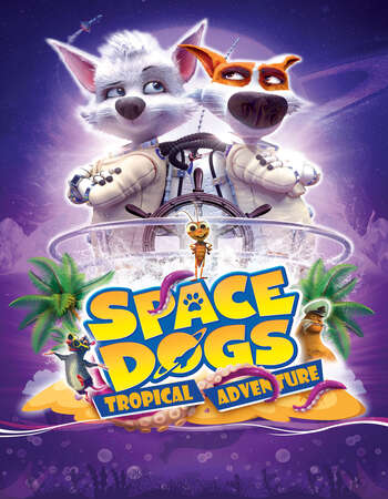 Space Dogs: Tropical Adventure 2020 English 720p WEB-DL 700MB ESubs