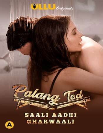 Palang Tod (Saali Aadhi Gharwaali) 2021 S01 Hindi ULLU 720p WEB-DL 300MB Download