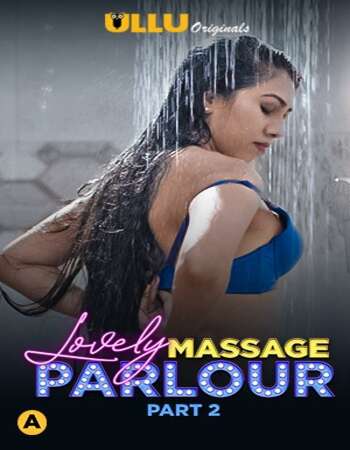 Lovely Massage Parlour 2021 Part 02 Hindi ULLU 720p 480p HDRip 550MB Download