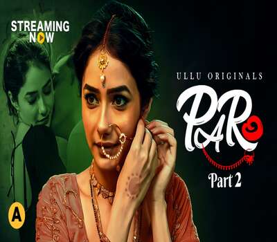 Paro 2021 Part 02 Complete ULLU 720p 480p WEB-DL x264 500MB Download