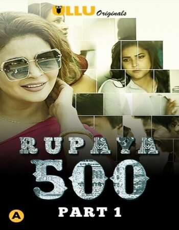 Rupaya 500 2021 S01 Hindi ULLU 720p WEB-DL x264 400MB Download