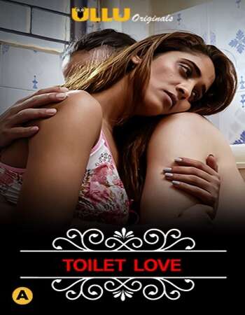 Toilet Love 2021 S01 Complete Hindi ULLU 720p WEB-DL x264 150MB Download