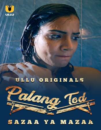 Palang Tod (Sazaa Ya Mazaa) S01 Complete ULLU Hindi 720p WEB-DL x264 Download