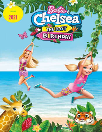 Barbie & Chelsea the Lost Birthday (2021) Dual Audio Hindi ORG 480p WEB-DL 200MB ESubs Full Movie Download