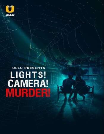 Lights! Camera! Murder! (2021) S01 Hindi ULLU 720p 480p WEB-DL 950MB Download