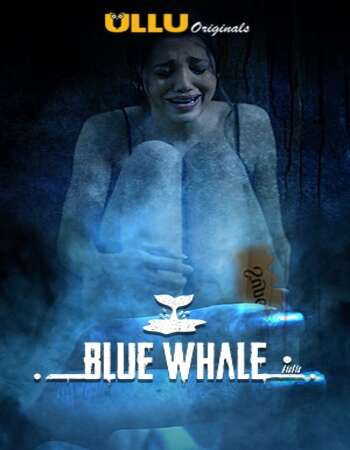 Blue Whale 2021 S01 ULLU Hindi 720p WEB-DL x264 550MB Download