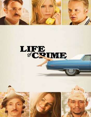 Life of Crime 2013 English 720p BluRay 1GB ESubs