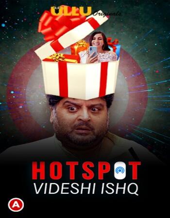 Hotspot (Videshi Ishq) 2021 S01 Complete Hindi ULLU 720p WEB-DL 300MB Download