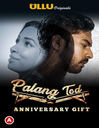 Palang Tod (Anniversary Gift) 2021 S01 Hindi ULLU 720p WEB-DL 450MB Download