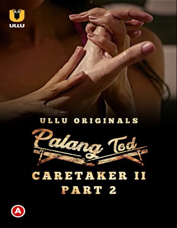 Palang Tod (Caretaker 2) 2021 Part 02 Complete Hindi ULLU 720p WEB-DL 250MB Download