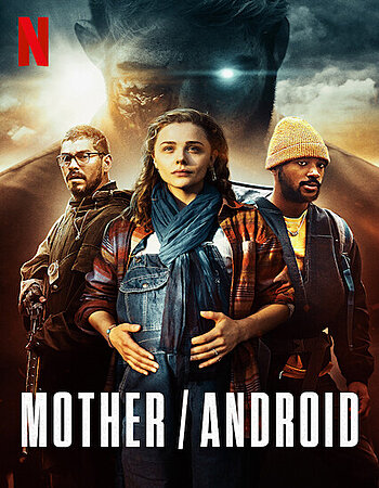 Mother/Android 2021 Dual Audio Hindi ORG 1080p 720p 480p WEB-DL x264 ESubs Full Movie Download