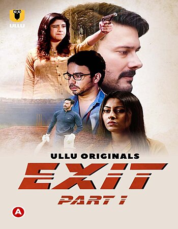 Exit 2022 Hindi Part 01 Complete ULLU 720p 480p WEB-DL x264 800MB Download