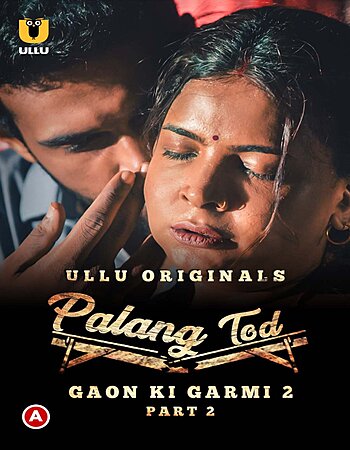 Palang Tod (Gaon Ki Garmi 2 - Part 2) 2022 Complete Hindi 720p WEB-DL 350MB Download
