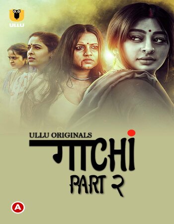Gaachi - (Part 02) 2022 Complete Hindi ULLU 720p WEB-DL x264 400MB Download