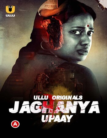 Jaghanya (Upaay) 2022 S01 Complete Ullu Hindi 720p WEB-DL x264 400MB Download