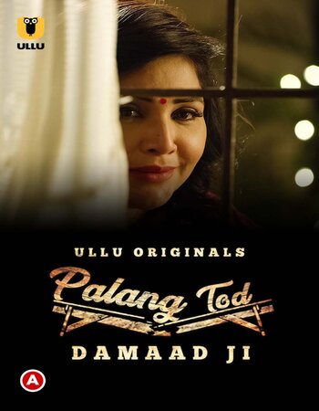 Palang Tod (Damaad Ji) 2022 S01 Complete Ullu Hindi 720p WEB-DL x264 300MB Download