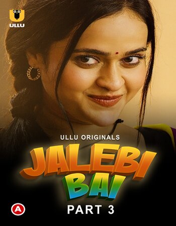 Jalebi Bai (Part-3) 2022 Complete Hindi ULLU 720p WEB-DL x264 450MB Download