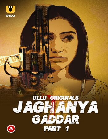 Jaghanya (Gaddar) Part-1 2022 Complete Hindi 720p WEB-DL x264 450MB Download