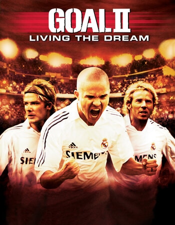 Goal II: Living the Dream 2007 Dual Audio Hindi ORG 720p 480p WEB-DL x264 ESubs Full Movie Download