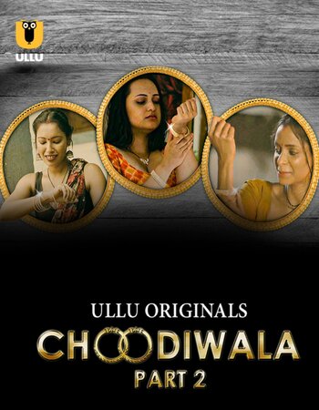 Choodiwala (Part-2) 2022 Complete Hindi 720p WEB-DL x264 400MB Download