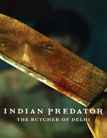 Indian Predator: The Butcher of Delhi 2022 S01 CompleteHindi ORG 720p 480p WEB-DL ESubs Download