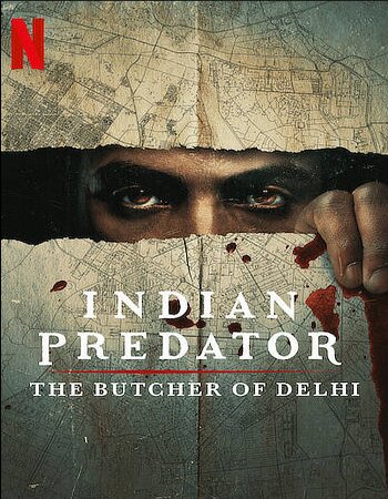 Indian Predator The Butcher of Delhi 2022 S01 Complete Hindi 720p WEB-DL 850MB ESubs