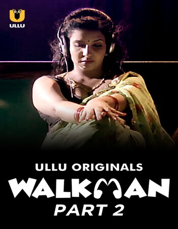 Walkman 2022 (Part-02) Complete Ullu Hindi 720p WEB-DL x264 800MB Download
