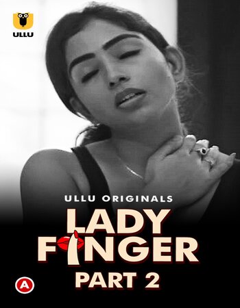 Lady Finger 2022 (Part-02) Complete Ullu Hindi 720p WEB-DL x264 550MB Download