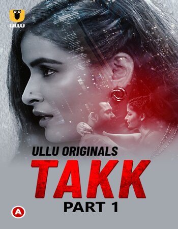 Takk 2022 (Part-01) Complete Hindi 720p WEB-DL x264 450MB Download