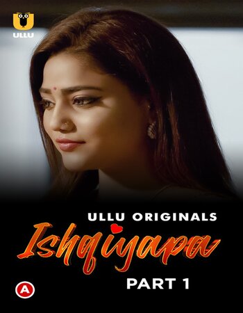 Ishqiyapa 2022 (Part-01) Ullu Hindi 720p WEB-DL x264 750MB Download