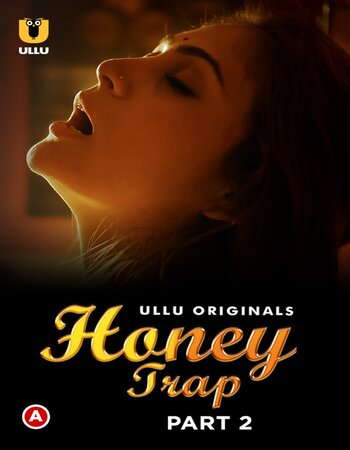 Honey Trap 2022 (Part-02) Ullu Hindi 720p WEB-DL x264 500MB Download