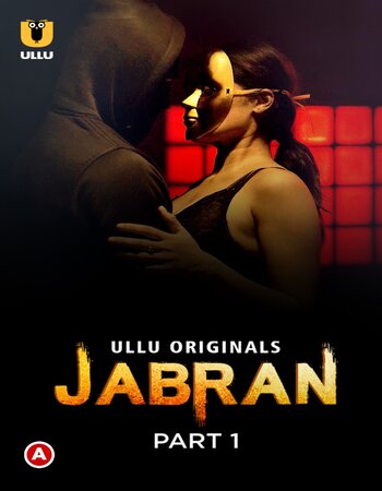 Jabran 2022 (Part-01) Complete Ullu Hindi 720p WEB-DL x264 950MB Download