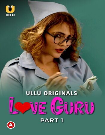 Love Guru 2022 (Part-01) Complete Ullu Hindi 720p WEB-DL x264 400MB Download
