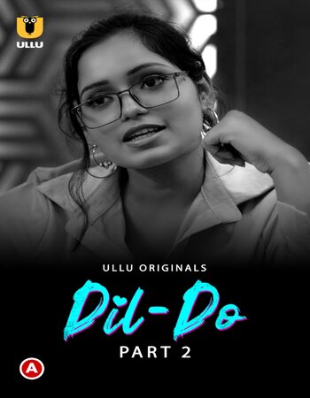 Dil - Do 2022 (Part-02) Complete Ullu Hindi 720p WEB-DL x264 650MB Download