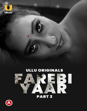 Farebi Yaar 2023 (Part-02) Complete Ullu Hindi 720p WEB-DL x264 Download