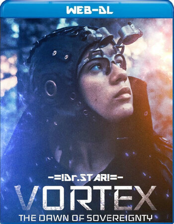 Vortex, the Dawn of Sovereignty 2021 Dual Audio Hindi ORG 720p 480p WEB-DL x264 ESubs Full Movie Download