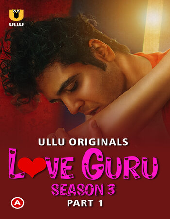 Love Guru 2023 S03 (Part-01) Complete Ullu Hindi 720p WEB-DL x264 Download
