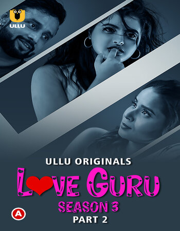 Love Guru 2023 S03 (Part-02) Complete Ullu Hindi 720p WEB-DL x264 Download